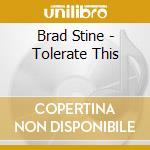 Brad Stine - Tolerate This cd musicale di Brad Stine