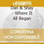 Dan & Shay - Where It All Began cd