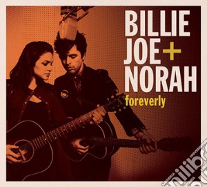 Billie Joe + Norah - Foreverly cd musicale di Billie joe + norah