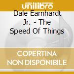 Dale Earnhardt Jr. - The Speed Of Things cd