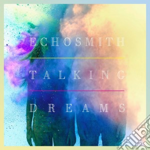 Echosmith - Talking Dreams cd musicale di Echosmith
