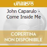 John Caparulo - Come Inside Me cd