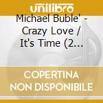 Michael Buble' - Crazy Love / It's Time (2 Cd) cd