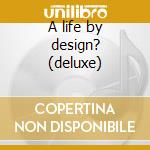 A life by design? (deluxe) cd musicale di Fight or flight (del