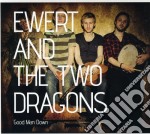 Ewert And The Two Dragons - Good Man Down