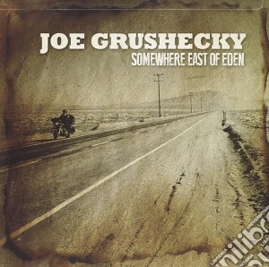Joe Grushecky - Somewhere East Of Eden cd musicale di Joe Grushecky