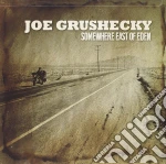 Joe Grushecky - Somewhere East Of Eden cd