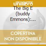 The Big E (buddy Emmons): Salute To Steel Guitarist cd musicale di Aa/vv-the big e (bud