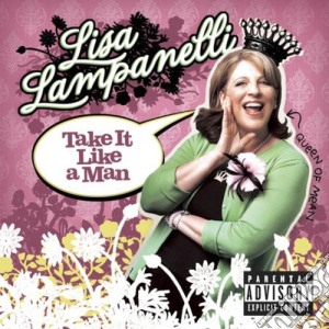 Lisa Lampanelli - Take It Like A Man cd musicale di Lisa Lampanelli