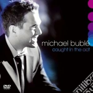 Michael Buble' - Caught In The Act (Cd+Dvd) cd musicale di Michael Bublé