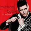 Michael Buble' - To Be Loved (Deluxe Edition) cd musicale di Michael Bublé