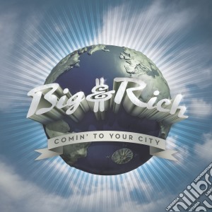 Big & Rich - Comin To Your City cd musicale di Big & Rich