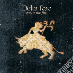 Delta Rae - Carry The Fire cd musicale di Delta Rae