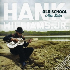 Hank Williams Jr - Old School New Rules cd musicale di Hank Williams Jr