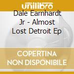 Dale Earnhardt Jr - Almost Lost Detroit Ep cd