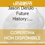 Jason Derulo - Future History: Deluxe cd