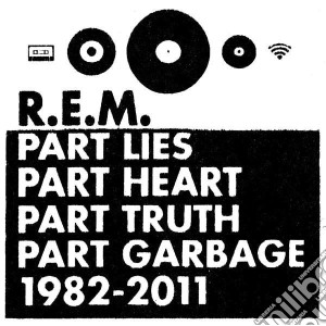 R.E.M. - Part Lies, Part Heart, Part Truth Part Garbage cd musicale di R.e.m.