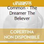 Common - The Dreamer The Believer cd