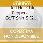 Red Hot Chili Peppers - Cd/T-Shirt S (2 Cd) cd