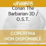 Conan The Barbarian-3D / O.S.T. cd