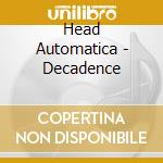 Head Automatica - Decadence cd musicale di Head Automatica