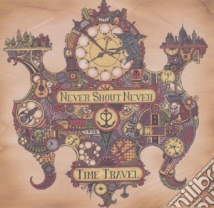Never Shout Never - Time Travel cd musicale di Never Shout Never