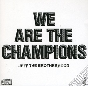 Jeff The Brotherhood - We Are The Champions cd musicale di Jeff The Brotherhood