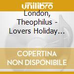 London, Theophilus - Lovers Holiday (Mini Cd) cd