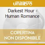 Darkest Hour - Human Romance cd musicale di Darkest Hour