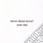 Never Shout Never - Year One cd