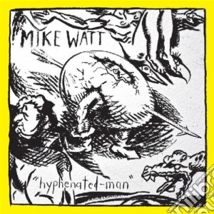 (LP Vinile) Mike Watt - Hyphenated Man lp vinile di Mike Watt