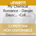 My Chemical Romance - Danger Days:.. -Coll. Ed- cd