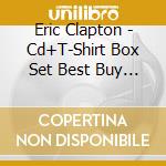 Eric Clapton - Cd+T-Shirt Box Set Best Buy Exclusive Version cd musicale di Terminal Video