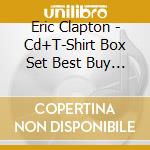 Eric Clapton - Cd+T-Shirt Box Set Best Buy Exclusive Version cd