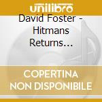 David Foster - Hitmans Returns (Cd+Dvd) cd
