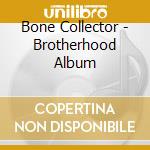 Bone Collector - Brotherhood Album cd musicale di Bone Collector