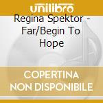 Regina Spektor - Far/Begin To Hope cd