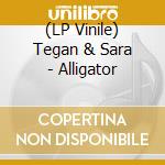 (LP Vinile) Tegan & Sara - Alligator vinile