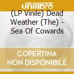 (LP Vinile) Dead Weather (The) - Sea Of Cowards lp vinile di Dead Weather (The)