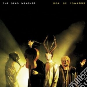 Dead Weather (The) - Sea Of Cowards cd musicale di Weather Dead
