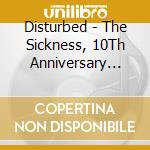 Disturbed - The Sickness, 10Th Anniversary Edition cd musicale di Disturbed