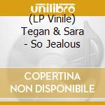(LP Vinile) Tegan & Sara - So Jealous