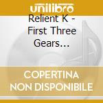 Relient K - First Three Gears [2000-2003] (3 Cd) cd