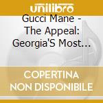Gucci Mane - The Appeal: Georgia'S Most Wanted cd
