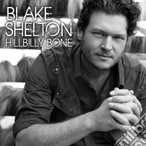 Blake Shelton - Hillbilly Bone cd musicale di Blake Shelton