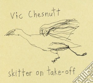(LP Vinile) Vic Chesnutt - Skitter On Take Off lp vinile di Vic Chesnutt