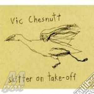 Vic Chesnutt - Skitter On Take-off cd musicale di Vic Chesnutt