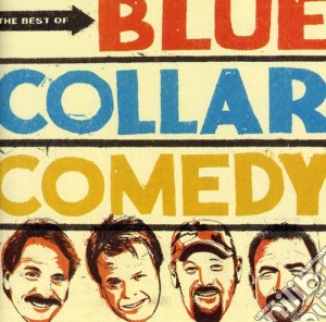 Blue Collar Comedy Tour - Best Of Blue Collar Comedy cd musicale di Blue Collar Comedy Tour