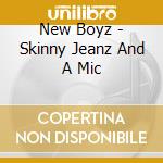 New Boyz - Skinny Jeanz And A Mic