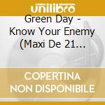 Green Day - Know Your Enemy (Maxi De 21 St cd